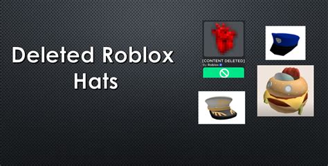 Deleted roblox hats - 15 Jan 2020 ... I mean, if you acn wear UGC hats on roblox, you should be able to use them in your game? I've seen them used in games like Robloxian High ...
